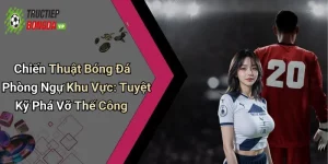 Chiến Thuật Bóng Đá Phòng Ngự Khu Vực: Tuyệt Kỹ Phá Vỡ Thế Công