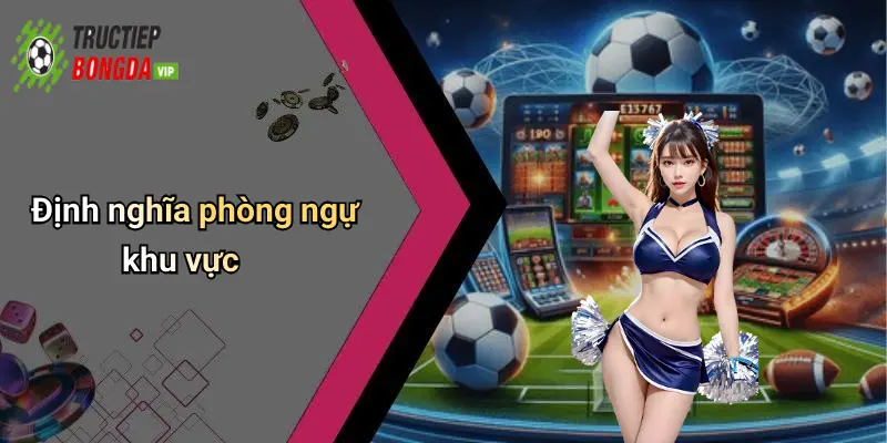 Định nghĩa phòng ngự khu vực