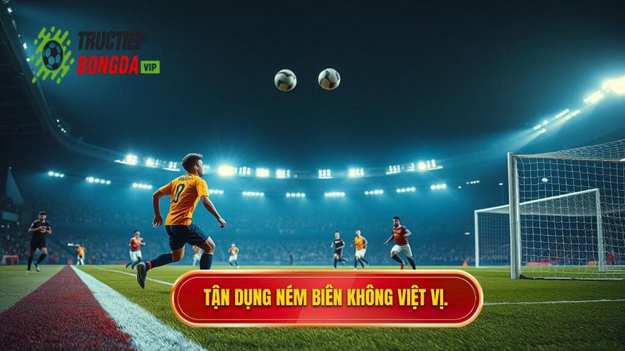 3. Tận dụng ném biên không việt vị.