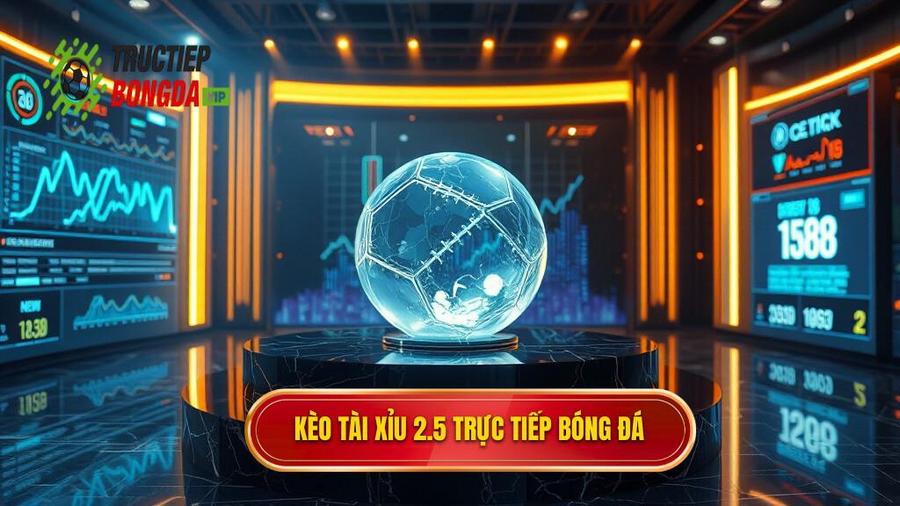 Kèo tài xỉu 2.5 toàn trận là gì? Bí quyết soi kèo từ chuyên gia