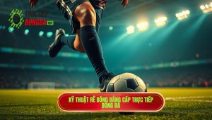 Kỹ thuật rê bóng qua người tinh tế: Nghệ thuật điều khiển trái bóng trên sân cỏ